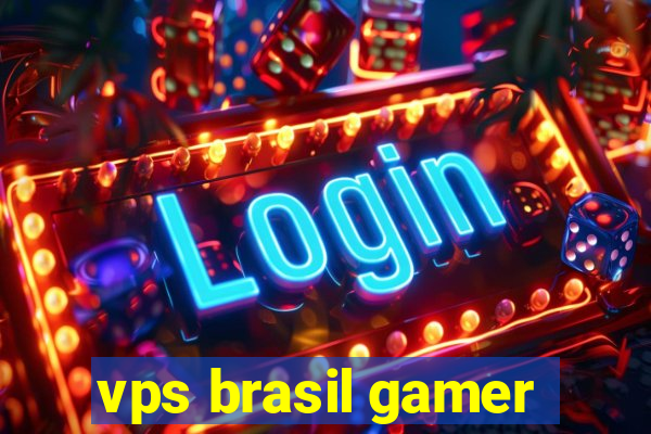 vps brasil gamer